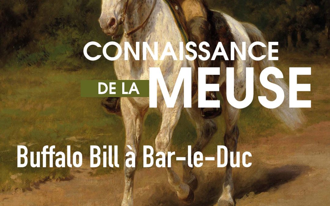 Buffalo Bill à Bar-le-Duc à découvrir dans le N° 150 – Septembre 2023